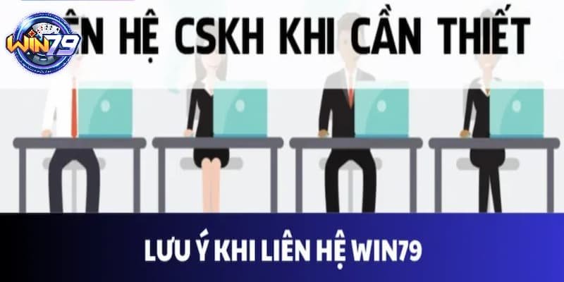 Hội viên tham gia bỏ túi các lưu ý để liên hệ đến WIN79 thành công dễ dàng